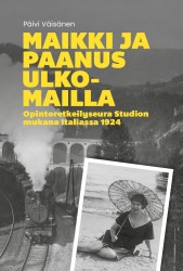 Maikki ja Paanus ulkomailla : Opintoretkeilyseura Studion mukana Italiassa 1924