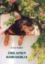 ERILAINEN KOIRAKIRJA - tarinoita rottweilerien poluilta ja rottweilerien kanssa yhteisiltä taipaleilta syntyneitä mielipiteitäni
