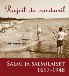 Rajoil da randamil : Salmi ja salmilaiset 1617-1948