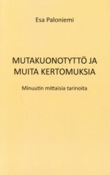 Mutakuonotyttö ja muita kertomuksia : minuutin mittaisia tarinoita