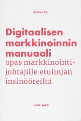 Digitaalisen markkinoinnin manuaali : opas markkinointijohtajille etulinjan insinööreiltä