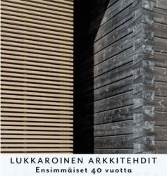 Lukkaroinen arkkitehdit : ensimmäiset 40 vuotta