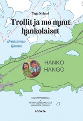 Trollit ja me muut hankolaiset : tositapahtumia ja tarinakertomuksia Hankoniemellä
