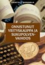 ONNISTUNUT YRITYSKAUPPA JA SUKUPOLVENVAIHDOS