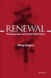 Renewal - The Chinese State in the Global Age
