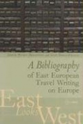 A Bibliography of East European Travel Writing on Europe