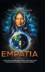 Empatía - La guía del empático para superar la ansiedad social como persona empática y altamente sensible