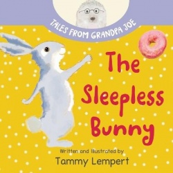 The Sleepless Bunny - A Sleepy Time Book for Kids Ages 4-8