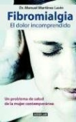 Fibromialgia: El Dolor Incomprendido: Un Problema de Salud de la Mujer Contemporanea