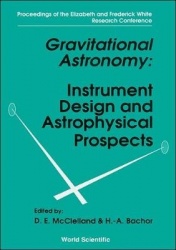 Gravitational Astronomy: Instrument Design And Astrophysical Prospects - Proceedings Of The Elizabeth And Frederick White Resear