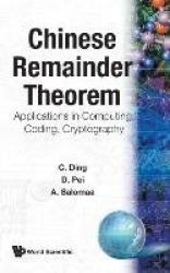 Chinese Remainder Theorem: Applications In Computing, Coding, Cryptography