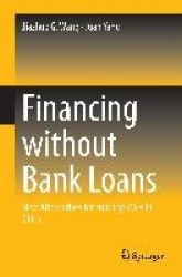 Financing without Bank Loans : New Alternatives for Funding SMEs in China