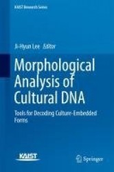 Morphological Analysis of Cultural DNA : Tools for Decoding Culture-Embedded Forms