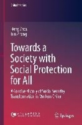 Towards a Society with Social Protection for All : A Concise History of Social Security Transformation in Modern China