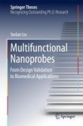 Multifunctional Nanoprobes - From Design Validation to Biomedical Applications