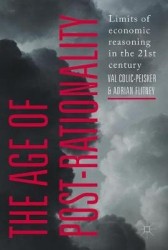 The Age of Post-Rationality : Limits of economic reasoning in the 21st century