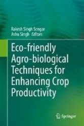 Eco-friendly Agro-biological Techniques for Enhancing Crop Productivity