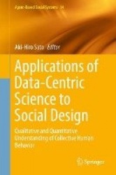 Applications of Data-Centric Science to Social Design : Qualitative and Quantitative Understanding of Collective Human