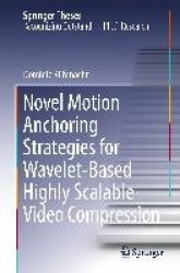 Novel Motion Anchoring Strategies for Wavelet-based Highly Scalable Video Compression