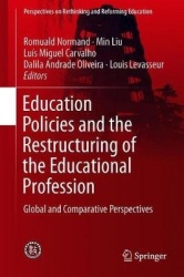 Education Policies and the Restructuring of the Educational Profession : Global and Comparative Perspectives