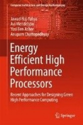 Energy Efficient High Performance Processors - Recent Approaches for Designing Green High Performance Computing