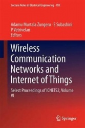 Wireless Communication Networks and Internet of Things : Select Proceedings of ICNETS2, Volume VI