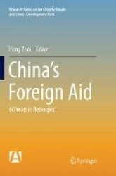 China’s Foreign Aid : 60 Years in Retrospect