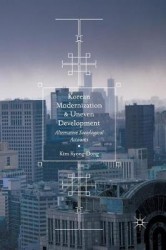 Korean Modernization and Uneven Development - Alternative Sociological Accounts
