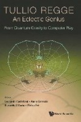 Tullio Regge: An Eclectic Genius: From Quantum Gravity To Computer Play