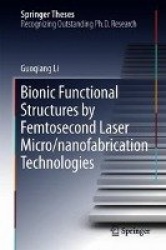 Bionic Functional Structures by Femtosecond Laser Micro/nanofabrication Technologies