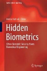 Hidden Biometrics : When Biometric Security Meets Biomedical Engineering