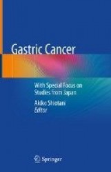 Gastric Cancer : With Special Focus on Studies from Japan