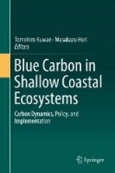Blue Carbon in Shallow Coastal Ecosystems : Carbon Dynamics, Policy, and Implementation
