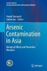 Arsenic Contamination in Asia - Biological Effects and Preventive Measures