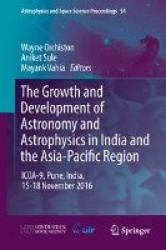 The Growth and Development of Astronomy and Astrophysics in India and the Asia-Pacific Region - ICOA-9, Pune, India, 15-18 Novem