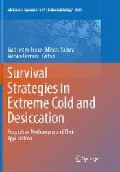 Survival Strategies in Extreme Cold and Desiccation : Adaptation Mechanisms and Their Applications