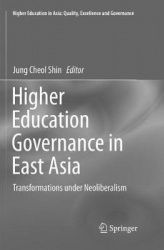 Higher Education Governance in East Asia - Transformations under Neoliberalism