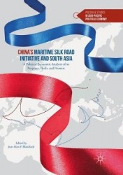 China’s Maritime Silk Road Initiative and South Asia - A Political Economic Analysis of its Purposes, Perils, and Promise