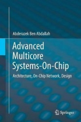 Advanced Multicore Systems-On-Chip : Architecture, On-Chip Network, Design