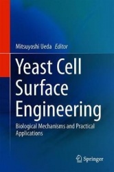 Yeast Cell Surface Engineering : Biological Mechanisms and Practical Applications