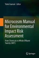 Microcosm Manual for Environmental Impact Risk Assessment : From Chemicals to Whole Effluent Toxicity (WET)