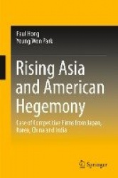 Rising Asia and American Hegemony - Case of Competitive Firms from Japan, Korea, China and India
