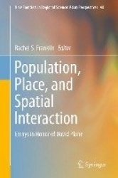 Population, Place, and Spatial Interaction : Essays in Honor of David Plane