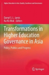 Transformations in Higher Education Governance in Asia - Policy, Politics and Progress
