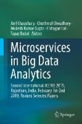 Microservices in Big Data Analytics : Second International, ICETCE 2019, Rajasthan, India, February 1st-2nd 2019, Revised