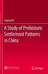 A Study of Prehistoric Settlement Patterns in China