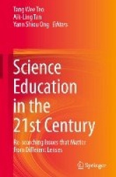 Science Education in the 21st Century : Re-searching Issues that Matter from Different Lenses