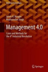 Management 4.0 : Cases and Methods for the 4th Industrial Revolution