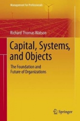 Capital, Systems, and Objects : The Foundation and Future of Organizations