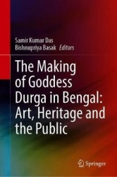The Making of Goddess Durga in Bengal: Art, Heritage and the Public